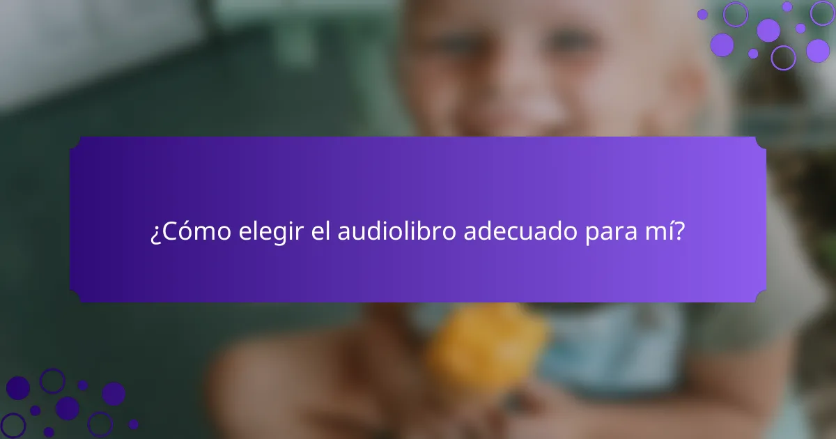 ¿Cómo elegir el audiolibro adecuado para mí?