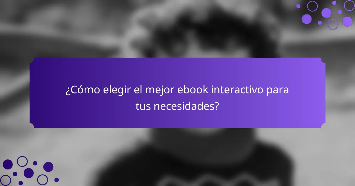 ¿Cómo elegir el mejor ebook interactivo para tus necesidades?