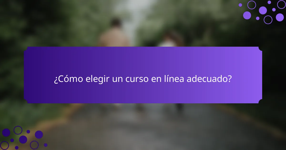 ¿Cómo elegir un curso en línea adecuado?