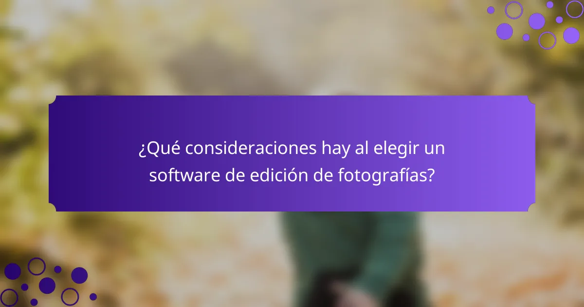 ¿Qué consideraciones hay al elegir un software de edición de fotografías?