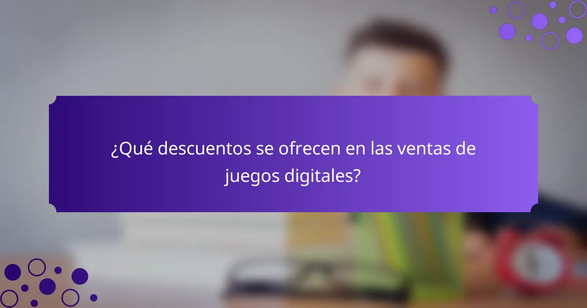 ¿Qué descuentos se ofrecen en las ventas de juegos digitales?