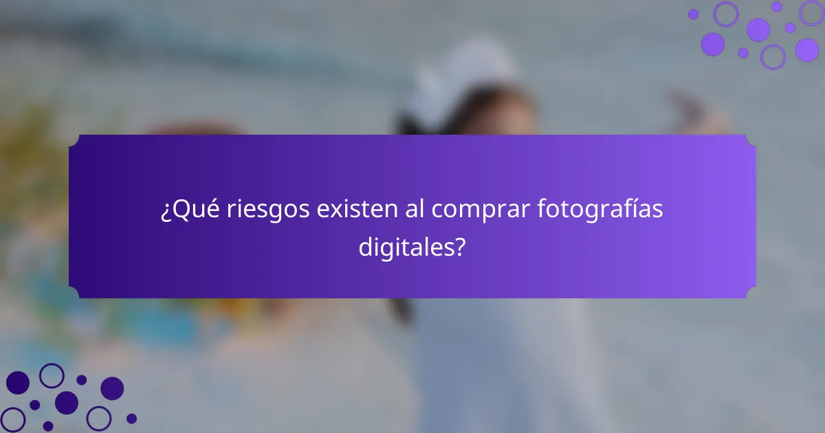 ¿Qué riesgos existen al comprar fotografías digitales?