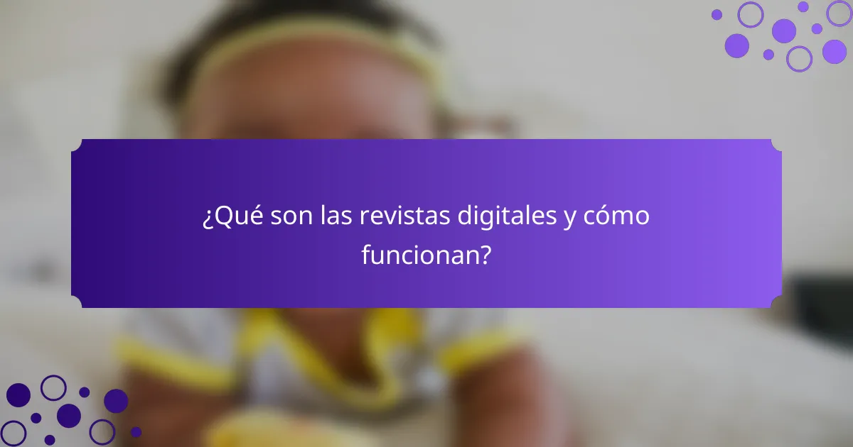 ¿Qué son las revistas digitales y cómo funcionan?