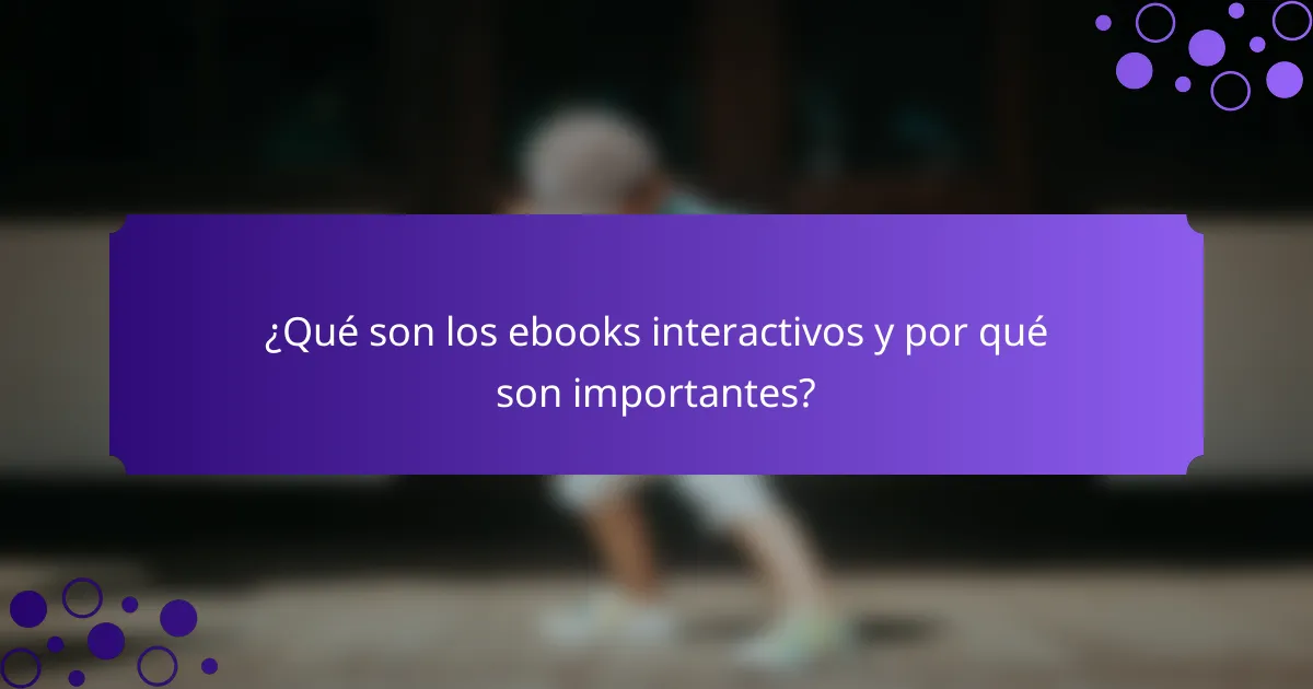 ¿Qué son los ebooks interactivos y por qué son importantes?