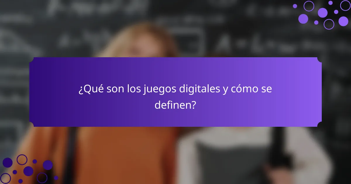 ¿Qué son los juegos digitales y cómo se definen?